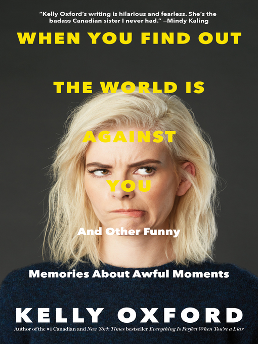 Title details for When You Find Out the World Is Against You by Kelly Oxford - Wait list